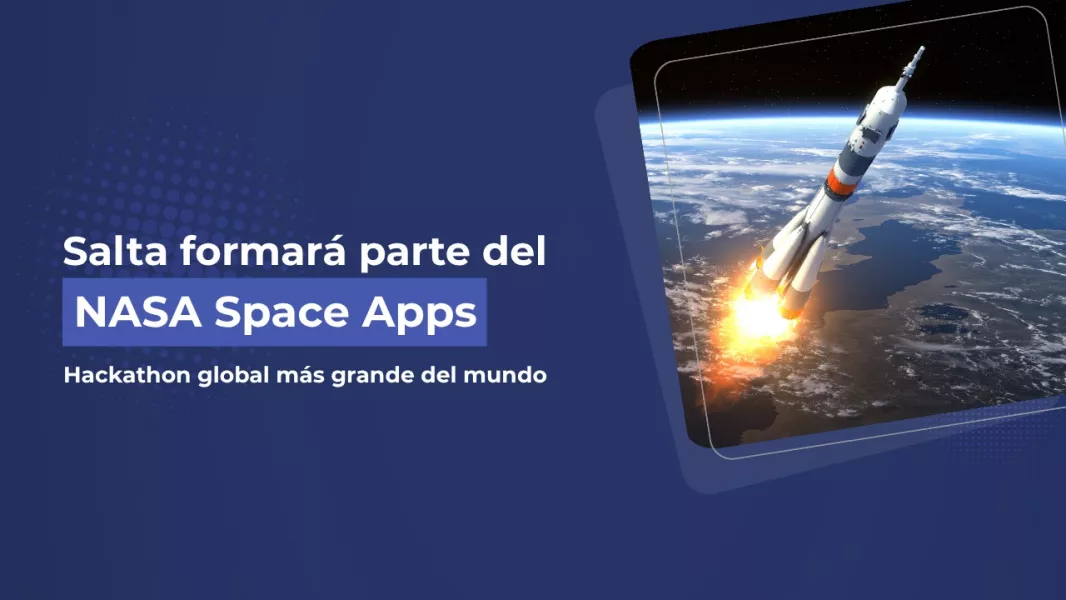 Estudiantes, profesionales y mentes curiosas de Salta están invitados a participar del NASA Space Apps en noviembre